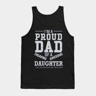 I Am A Proud Dad of A Freaking Awesome Daughter Tank Top